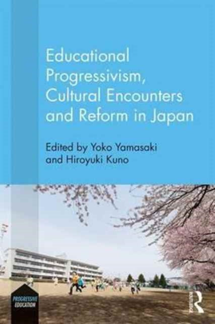 Educational Progressivism, Cultural Encounters and Reform in Japan