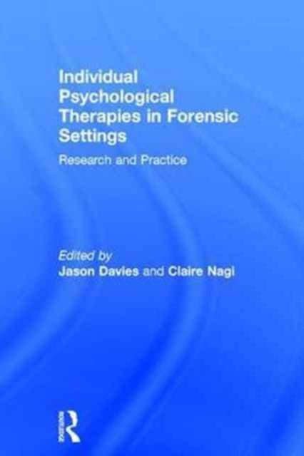 Book cover of: Individual Psychological Therapies in Forensic Settings. By: Jason Davies