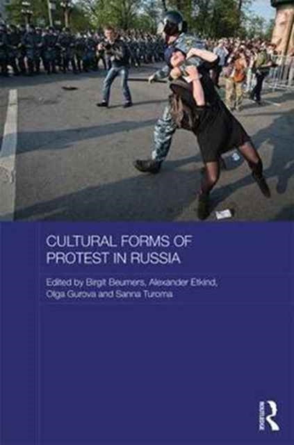 Book cover of: Cultural Forms of Protest in Russia. By: Birgit Beumers