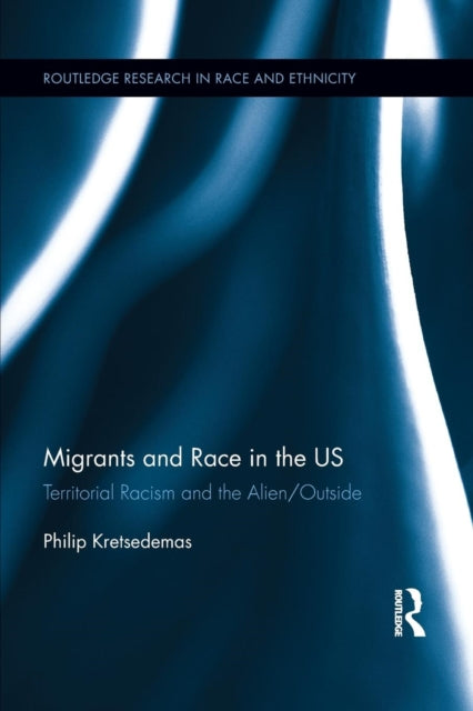 Book cover of: Migrants and Race in the US. By: Philip Kretsedemas