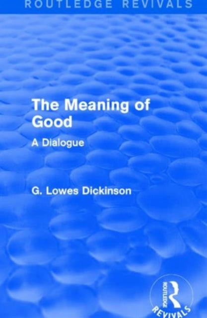 Book cover of: Meaning of Good. By: G. Lowes Dickinson