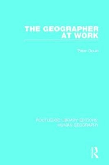 Book cover of: Geographer at Work. By: Peter Gould