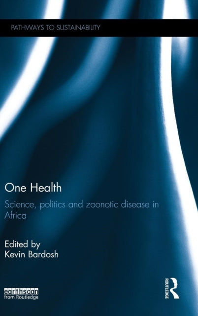 Book cover of: One Health. By: Kevin Bardosh