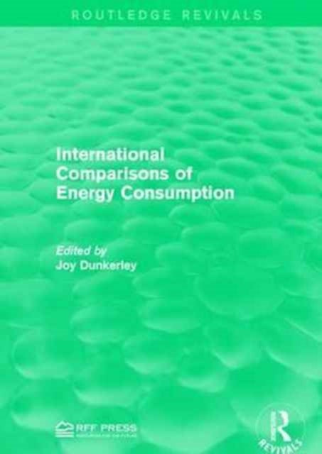 Book cover of: International Comparisons of Energy Consumption. By: Joy Dunkerley