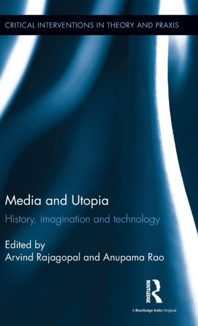 Book cover of: Media and Utopia. By: Arvind Rajagopal