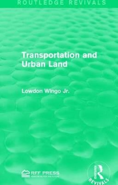 Book cover of: Transportation and Urban Land. By: Lowdon Wingo Jr.