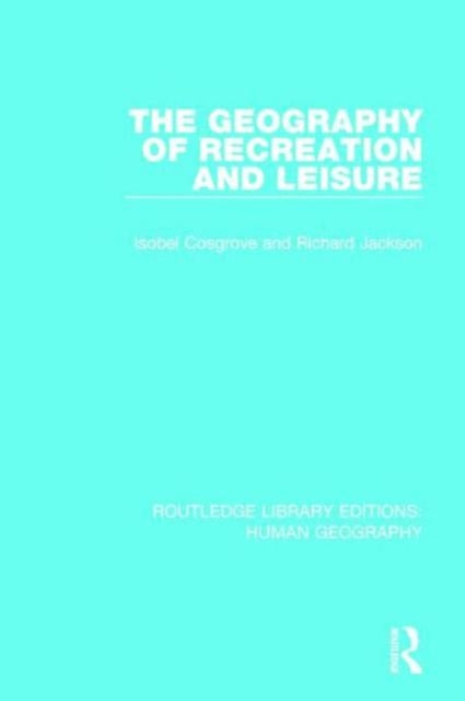 Book cover of: Geography of Recreation and Leisure. By: Isobel Cosgrove
