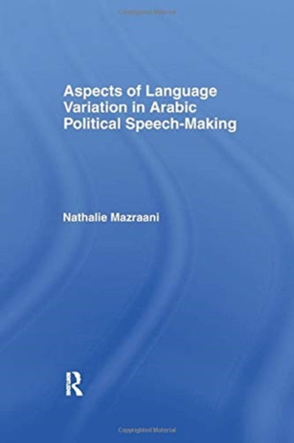 Book cover of: Aspects of Language Variation in Arabic Political Speech-Making. By: Nathalie Mazraani
