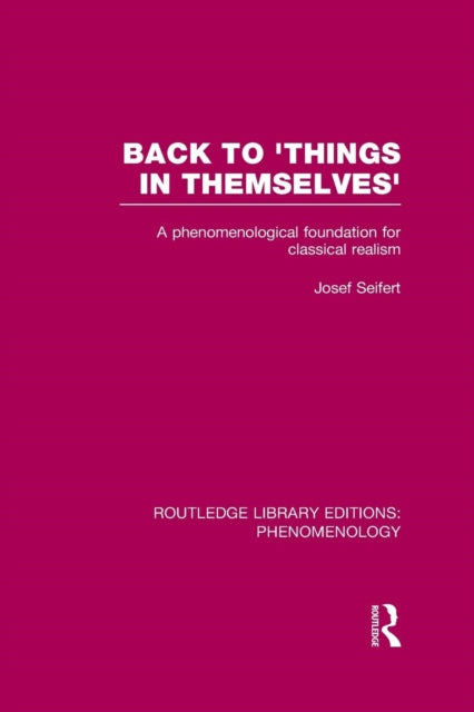 Book cover of: Back to 'Things in Themselves'. By: Josef Seifert