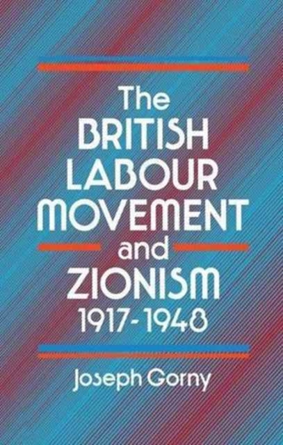 Book cover of: British Labour Movement and Zionism, 1917-1948. By: Joseph Gorny