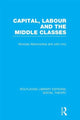 Book cover of: Capital, Labour and the Middle Classes (RLE Social Theory). By: John Urry