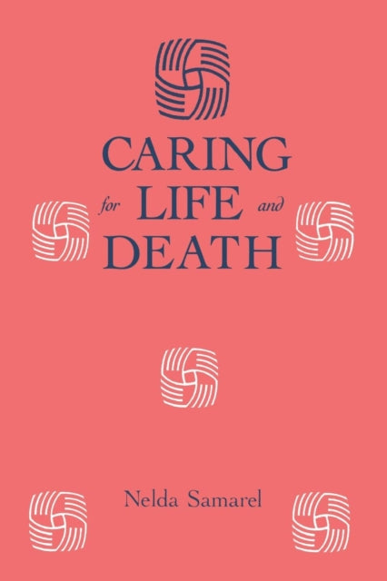 Book cover of: Caring For Life And Death. By: Nelda Samarel