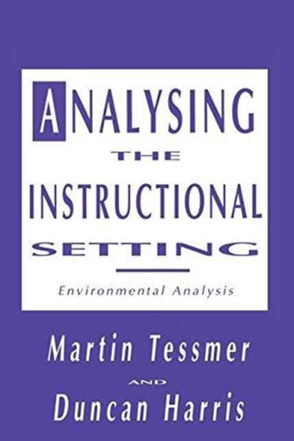 Book cover of: Analysing the Instructional Setting. By: Harris, Duncan (Dean, Faculty of Education and Design, Brunel University), Duncan (Dean