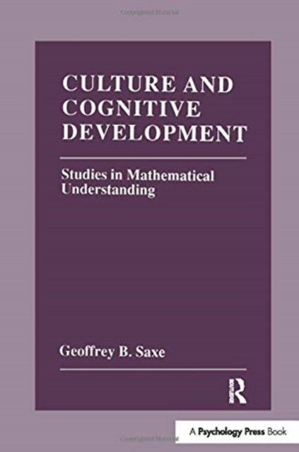 Book cover of: Culture and Cognitive Development. By: Geoffrey B. Saxe