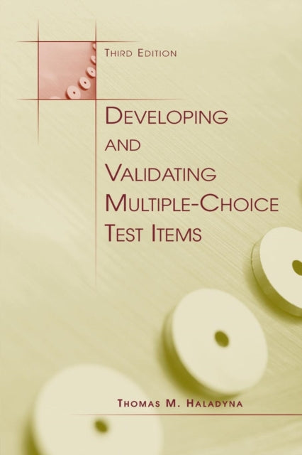 Book cover of: Developing and Validating Multiple-choice Test Items. By: Thomas M. Haladyna