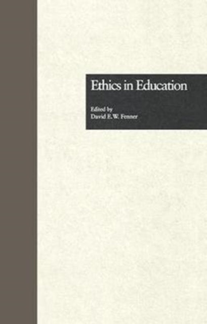 Book cover of: Ethics in Education. By: David E. Fenner