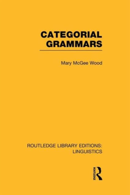Book cover of: Categorial Grammars (RLE Linguistics B: Grammar). By: Mary McGee Wood