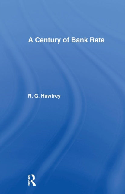 Book cover of: Century of Bank Rate. By: Ralph Hawtrey