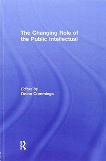 Book cover of: Changing Role of the Public Intellectual. By: Dolan Cummings