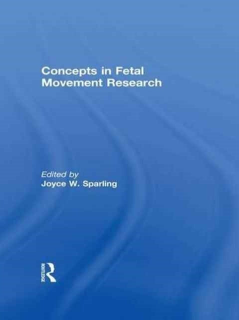 Book cover of: Concepts in Fetal Movement Research. By: Joyce W. Sparling