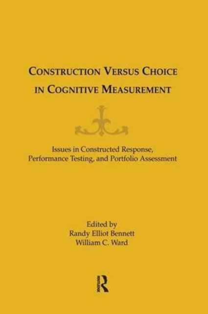 Book cover of: Construction Versus Choice in Cognitive Measurement. By: Ward, William C.