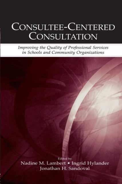 Book cover of: Consultee-Centered Consultation. By: Nadine M. Lambert