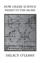 Book cover of: How Greek Science Passed On To The Arabs. By: O'LEARY