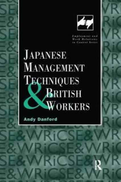 Book cover of: Japanese Management Techniques and British Workers. By: Andy Danford