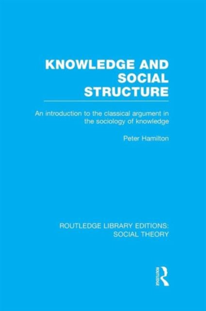 Book cover of: Knowledge and Social Structure (RLE Social Theory). By: Peter Hamilton