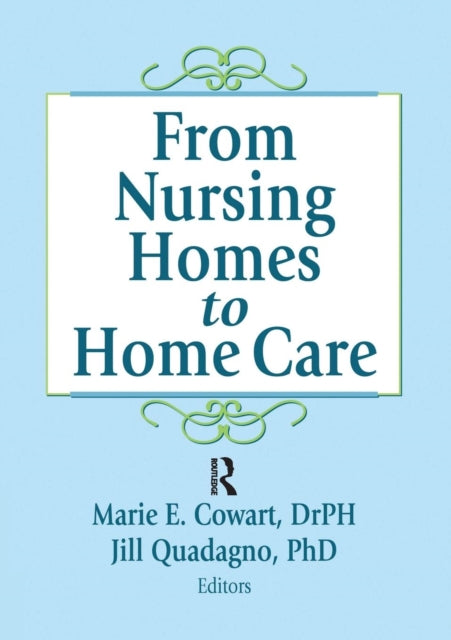 Book cover of: From Nursing Homes to Home Care. By: Marie E. Cowart