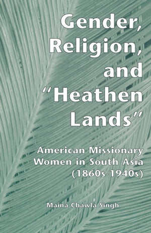 Gender, Religion, and the Heathen Lands