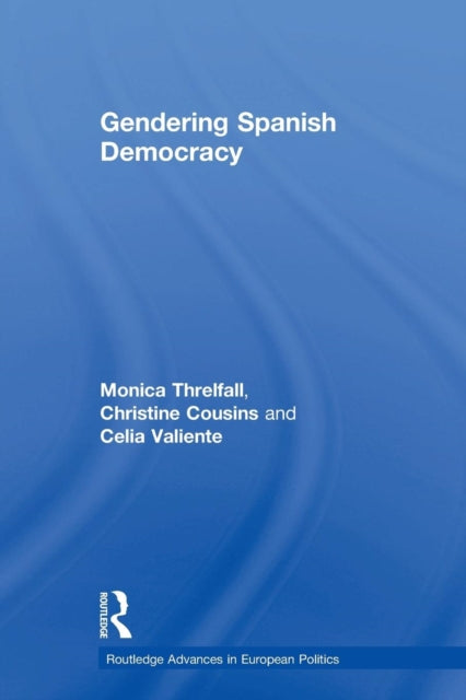Book cover of: Gendering Spanish Democracy. By: Monica Threlfall