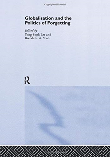 Book cover of: Globalisation and the Politics of Forgetting. By: Yong-Sook Lee