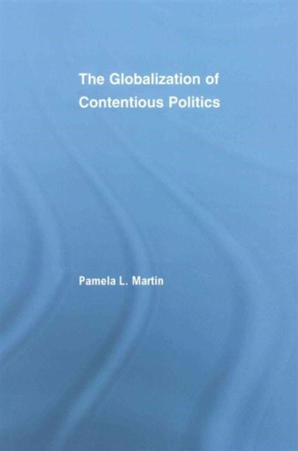 Book cover of: Globalization of Contentious Politics. By: Martin, Pamela
