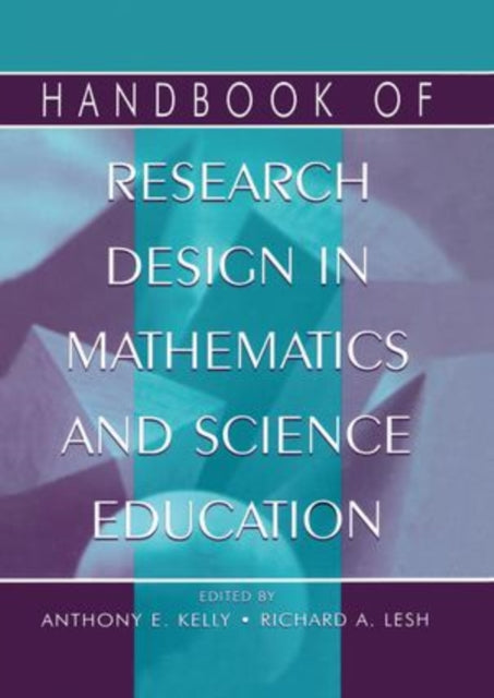 Book cover of: Handbook of Research Design in Mathematics and Science Education. By: Anthony Edward Kelly