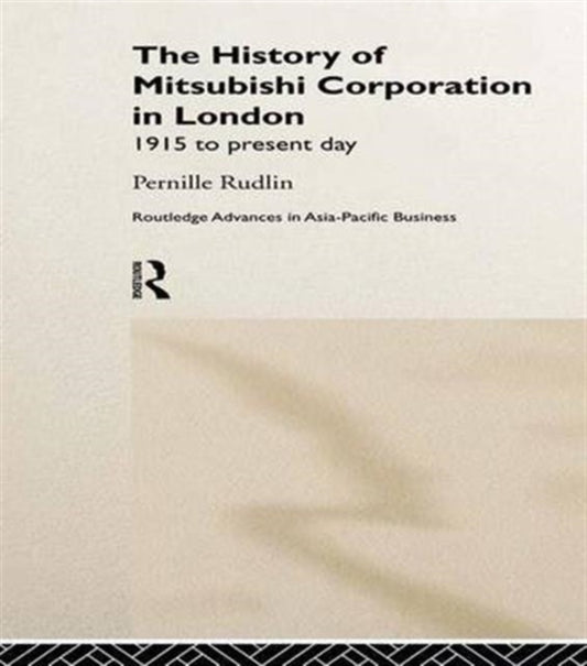 Book cover of: History of Mitsubishi Corporation in London. By: Pernille Rudlin