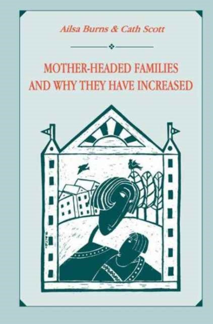 Book cover of: Mother-headed Families and Why They Have Increased. By: Ailsa Burns