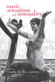 Book cover of: Music, Sensation, and Sensuality. By: Linda Phyllis Austern