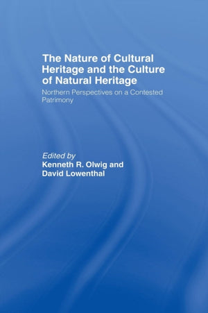 Nature of Cultural Heritage, and the Culture of Natural Heritage