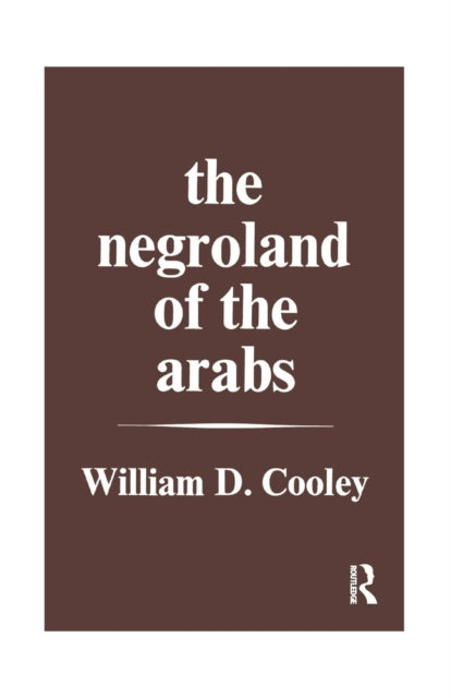 Book cover of: Negroland of the Arabs Examined and Explained (1841). By: William Desborough Cooley