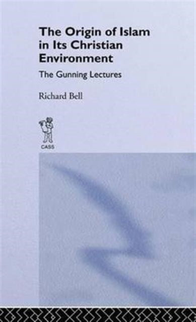 Book cover of: Origin of Islam in Its Christian Environment. By: Richard Bell