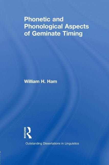 Book cover of: Phonetic and Phonological Aspects of Geminate Timing. By: William Ham