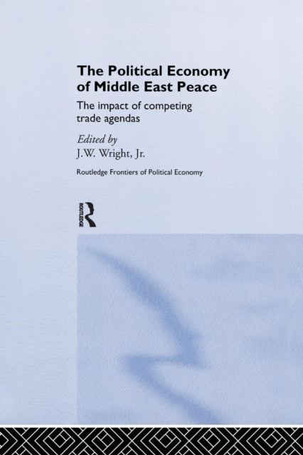 Book cover of: Political Economy of Middle East Peace. By: J. W. Wright Jr.