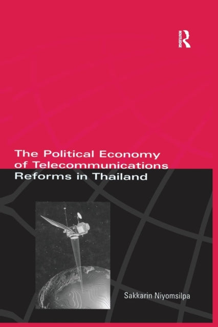 Book cover of: Political Economy of Telecommunicatons Reforms in Thailand. By: Sakkarin Niyomsilpa