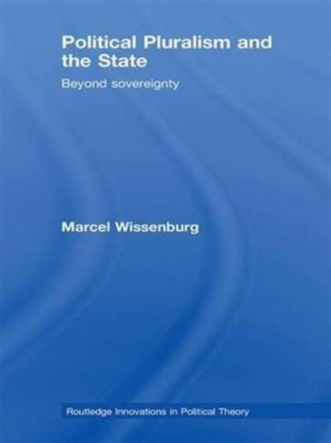 Book cover of: Political Pluralism and the State. By: Marcel Wissenburg