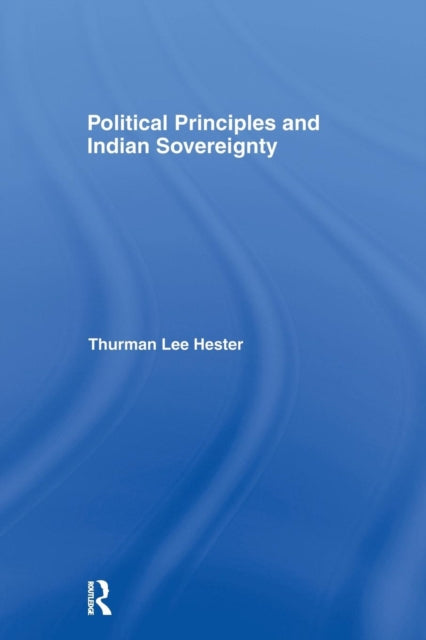 Book cover of: Political Principles and Indian Sovereignty. By: Hester, Jr., Thurman Lee