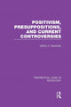Book cover of: Positivism, Presupposition and Current Controversies (Theoretical Logic in Sociology). By: Jeffrey C. Alexander