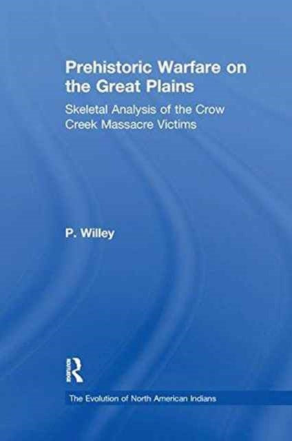 Book cover of: Prehistoric Warfare on the Great Plains. By: P. Willey