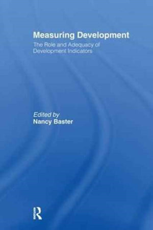 Measuring Development: the Role and Adequacy of Development Indicators