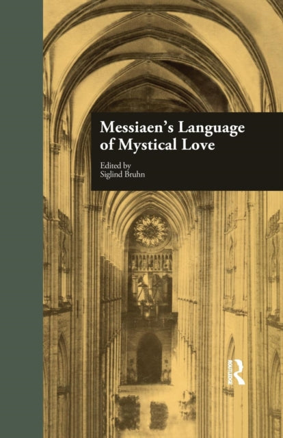 Book cover of: Messiaen's Language of Mystical Love. By: Siglind Bruhn